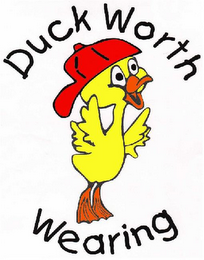 DUCK WORTH WEARING