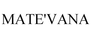 MATE'VANA