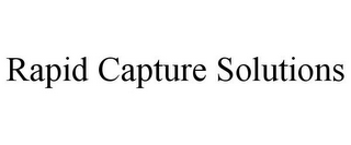 RAPID CAPTURE SOLUTIONS