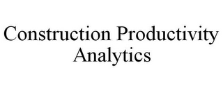 CONSTRUCTION PRODUCTIVITY ANALYTICS