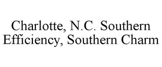 CHARLOTTE, N.C. SOUTHERN EFFICIENCY, SOUTHERN CHARM
