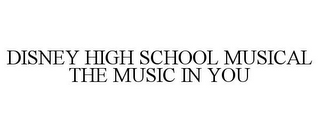 DISNEY HIGH SCHOOL MUSICAL THE MUSIC IN YOU