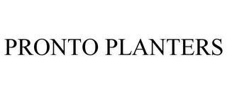 PRONTO PLANTERS