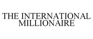 THE INTERNATIONAL MILLIONAIRE