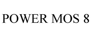 POWER MOS 8