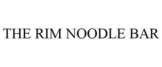 THE RIM NOODLE BAR