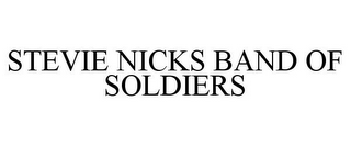 STEVIE NICKS BAND OF SOLDIERS