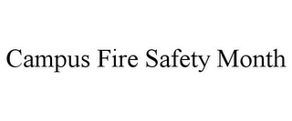 CAMPUS FIRE SAFETY MONTH