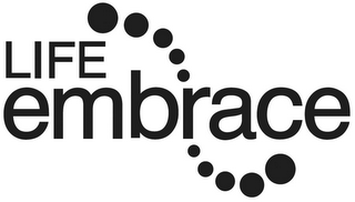 LIFE EMBRACE