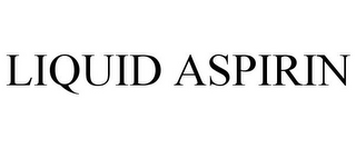 LIQUID ASPIRIN