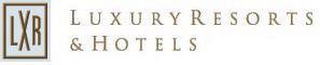 LXR LUXURY RESORTS & HOTELS