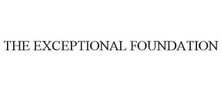 THE EXCEPTIONAL FOUNDATION