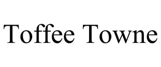 TOFFEE TOWNE