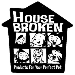 HOUSE BROKEN PRODUCTS FOR YOUR PERFECT PET