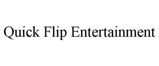 QUICK FLIP ENTERTAINMENT