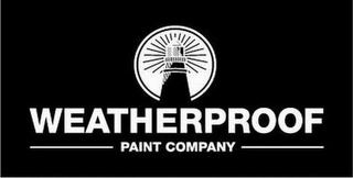 WEATHERPROOF PAINT COMPANY