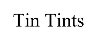 TIN TINTS
