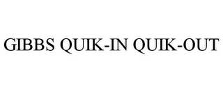 GIBBS QUIK-IN QUIK-OUT