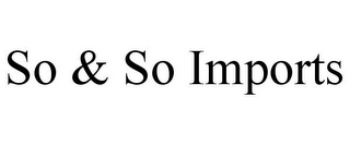 SO & SO IMPORTS