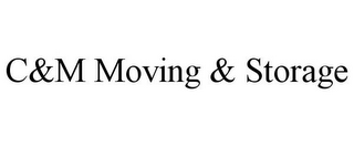 C&M MOVING & STORAGE