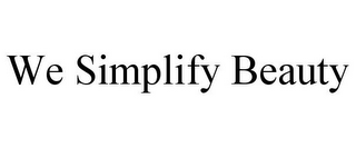 WE SIMPLIFY BEAUTY