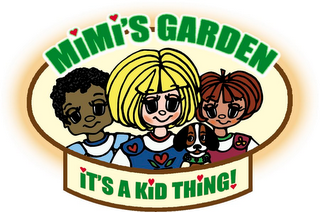 MIMI'S GARDEN IT'S A KID THING!