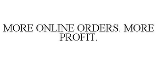 MORE ONLINE ORDERS. MORE PROFIT.