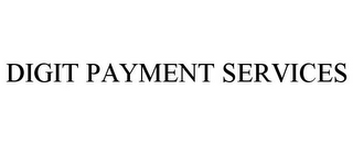 DIGIT PAYMENT SERVICES