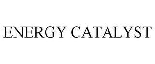 ENERGY CATALYST