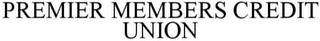 PREMIER MEMBERS CREDIT UNION