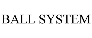 BALL SYSTEM
