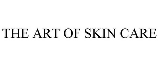 THE ART OF SKIN CARE