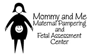 MOMMY AND ME MATERNAL PAMPERING AND FETAL ASSESSMENT CENTER