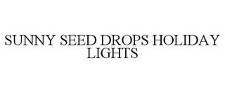 SUNNY SEED DROPS HOLIDAY LIGHTS