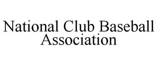 NATIONAL CLUB BASEBALL ASSOCIATION