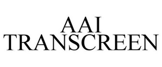 AAI TRANSCREEN