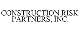 CONSTRUCTION RISK PARTNERS, INC.