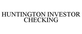 HUNTINGTON INVESTOR CHECKING