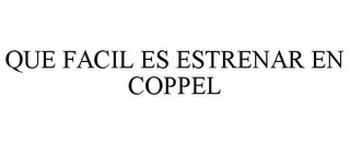 QUE FACIL ES ESTRENAR EN COPPEL