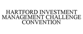 HARTFORD INVESTMENT MANAGEMENT CHALLENGE CONVENTION