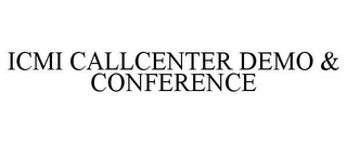 ICMI CALLCENTER DEMO & CONFERENCE