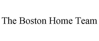 THE BOSTON HOME TEAM