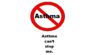 ASTHMA ASTHMA CAN'T STOP ME.