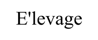 E'LEVAGE