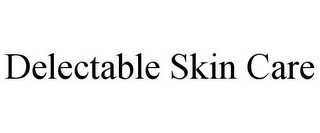 DELECTABLE SKIN CARE