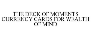 THE DECK OF MOMENTS CURRENCY CARDS FOR WEALTH OF MIND