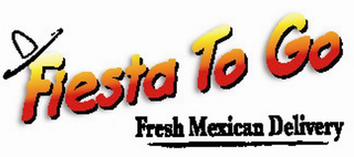 FIESTA TO GO FRESH MEXICAN DELIVERY