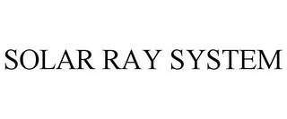 SOLAR RAY SYSTEM