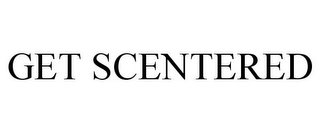 GET SCENTERED