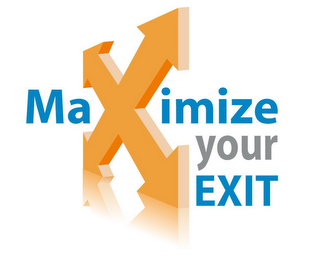 MAXIMIZE YOUR EXIT